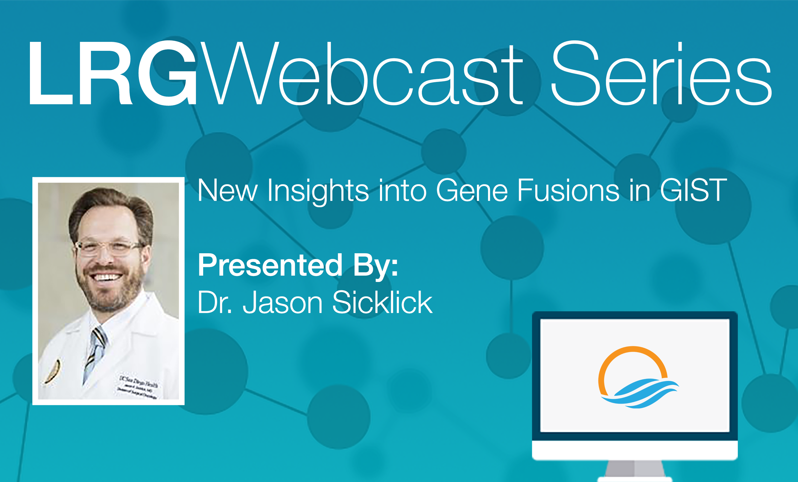 Dr. Sicklick's Webcast on Gene Fusions